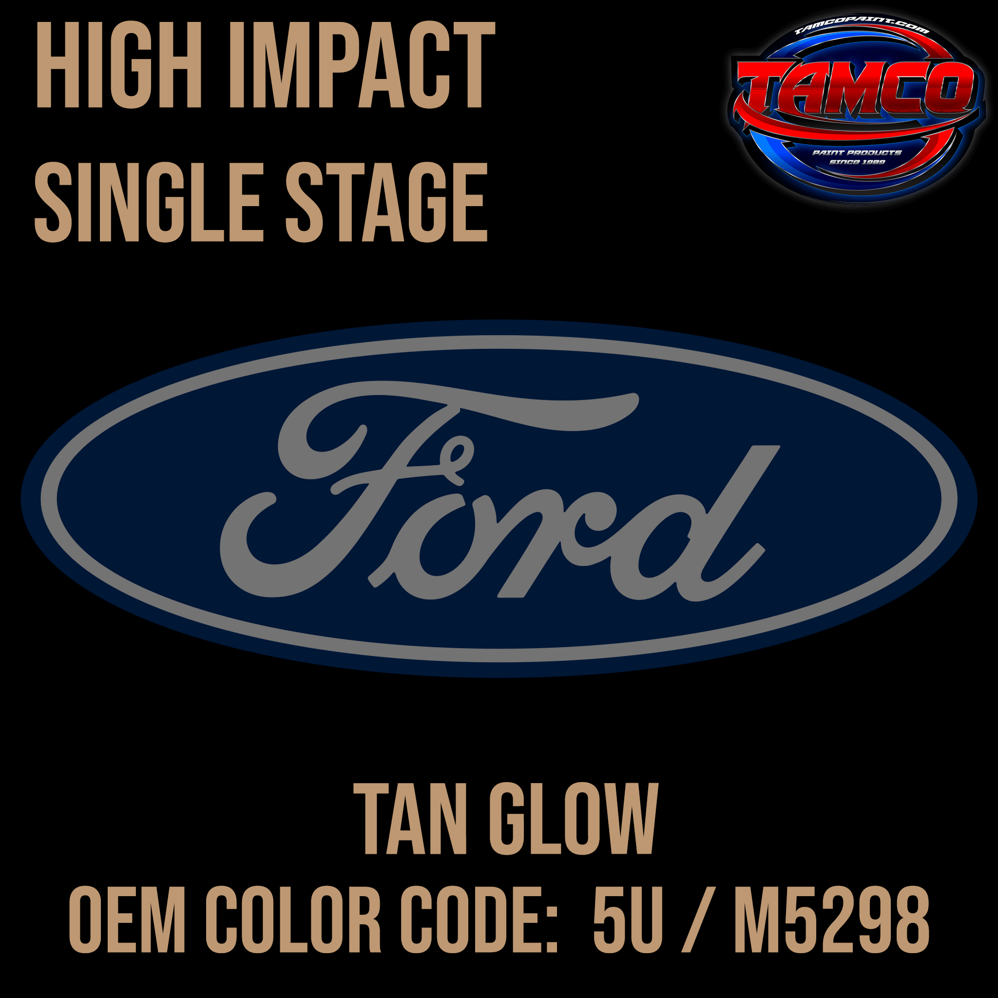 Tamco Paint Ford Tan Glow OEM Color Code: 5U / M5298 High Impact SS