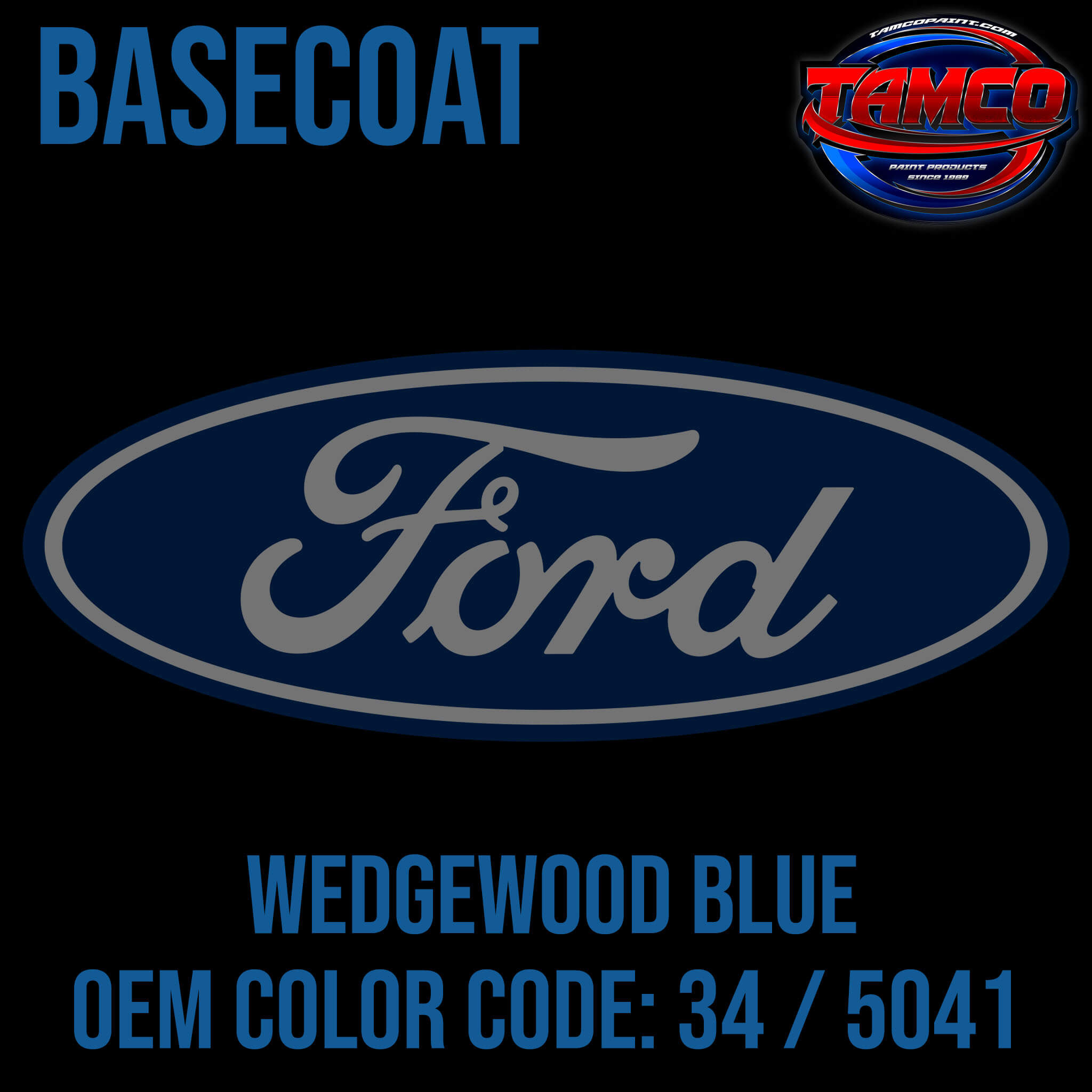 Tamco Paint Ford Wedgewood Blue OEM COLOR CODE: 34 / 5041 - Basecoat