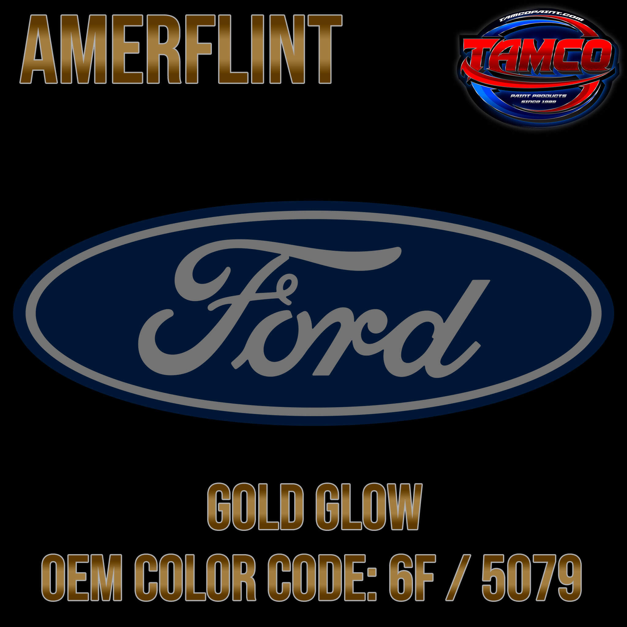 Tamco Paint Ford Gold Glow Code 6F / 5079 OEM Amerflint