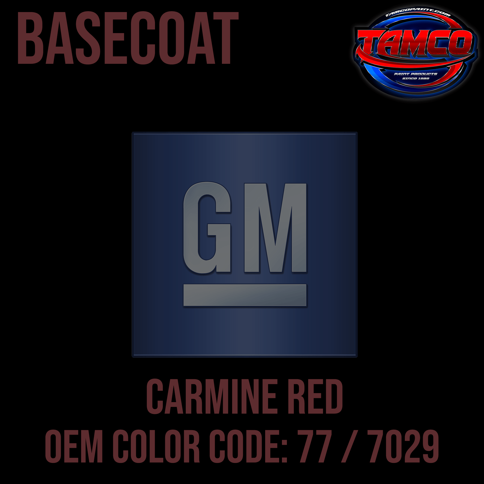 Tamco Paint GM Carmine Red OEM Color Code: 77 / 7029 Basecoat
