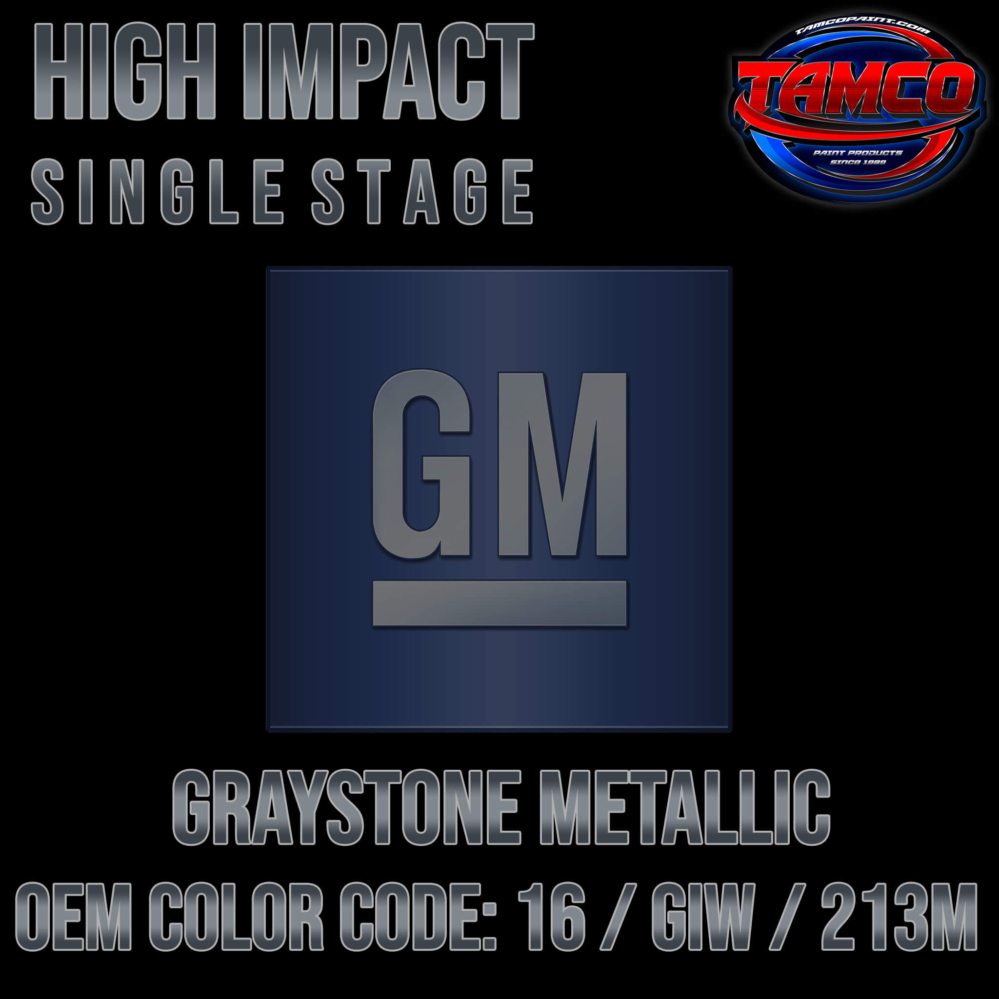 GM Graystone Metallic | 16 / GIW / 213M | 2004-2013 | OEM High Impact