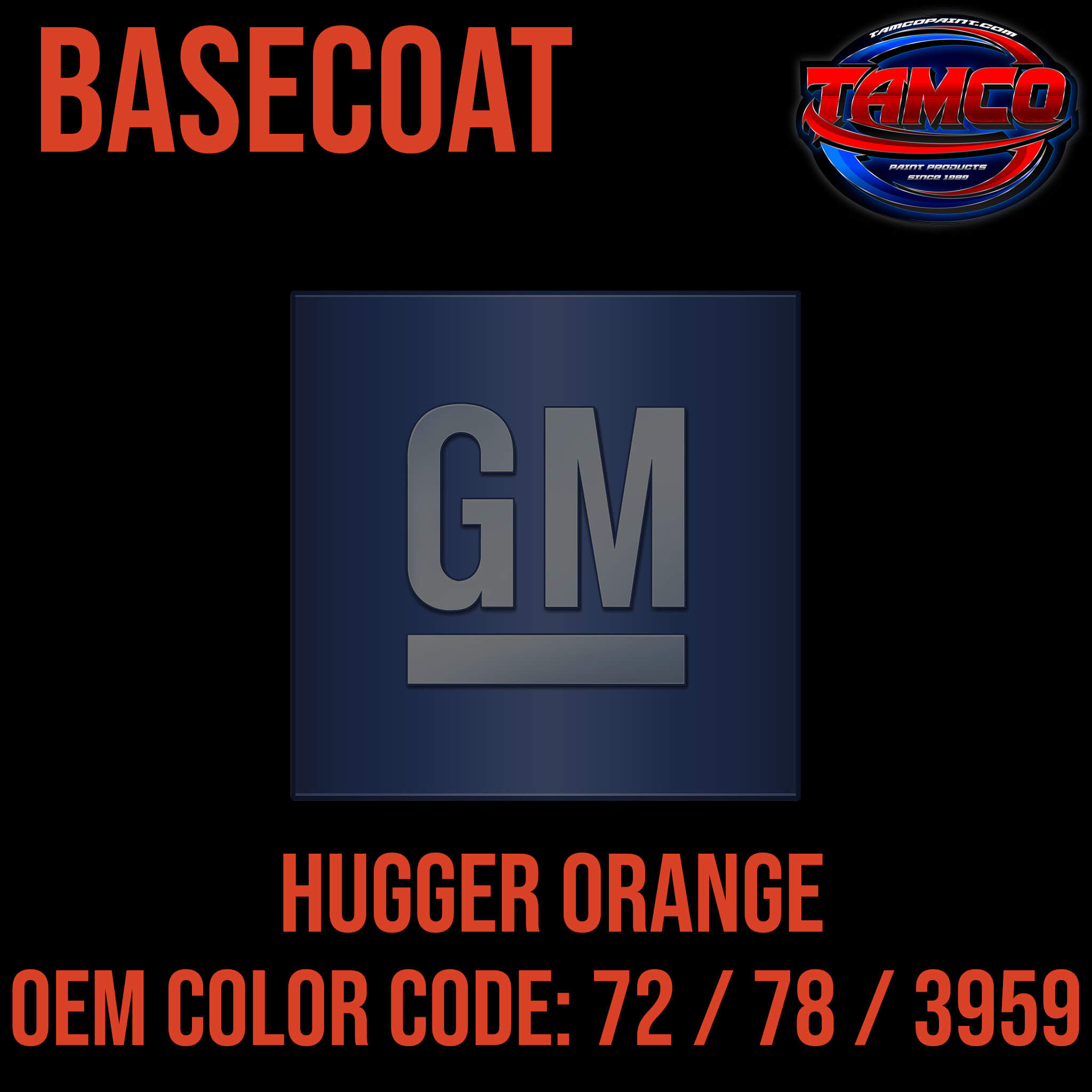 Tamco Paint GM Hugger Orange Code OEM Basecoat