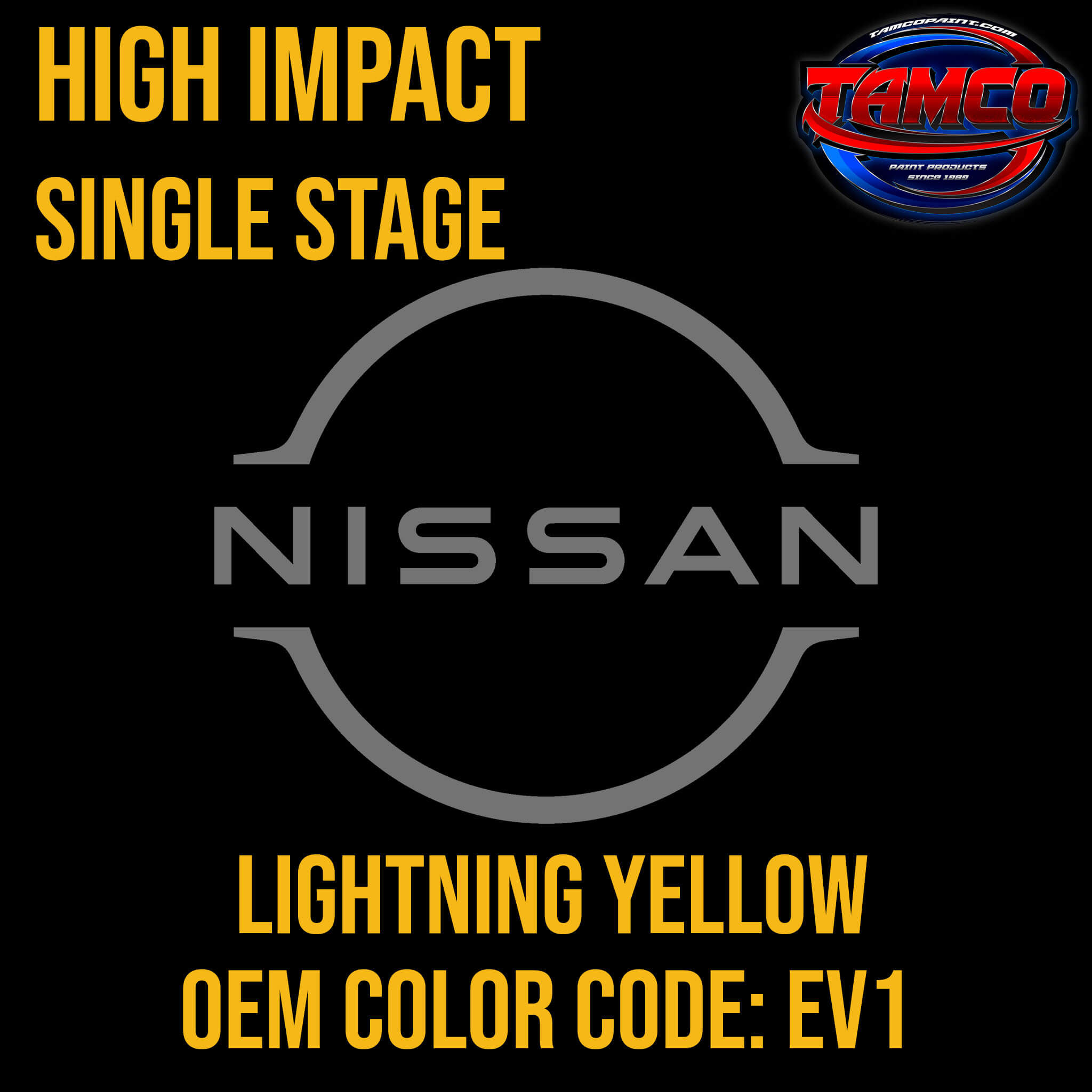 Tamco Paint Nissan Lightning Yellow OEM Color Code: EV1 High Impact SS