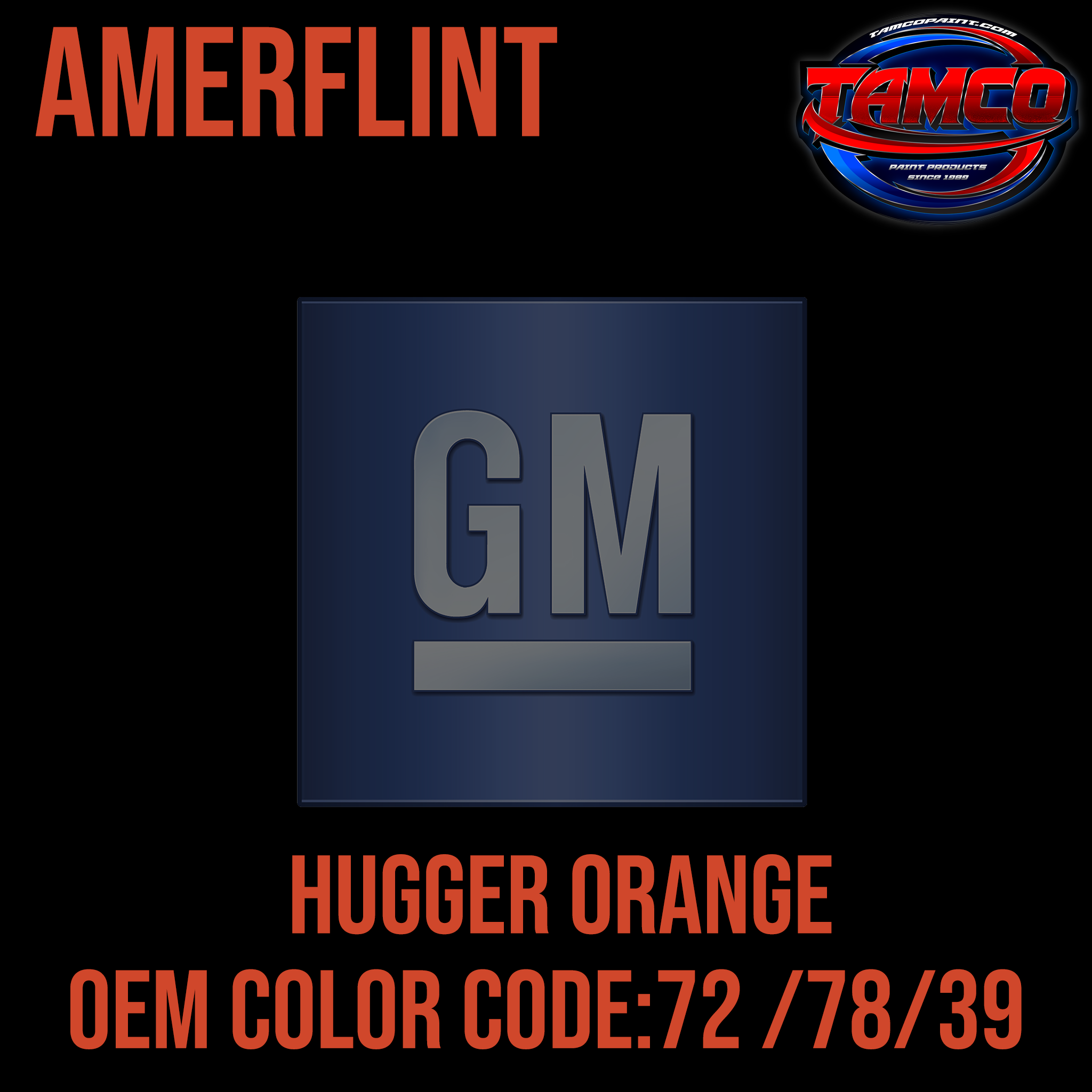 Tamco Paint GM Hugger Orange Code 72 / 78 / 3959 OEM Amerflint II Series Single Stage