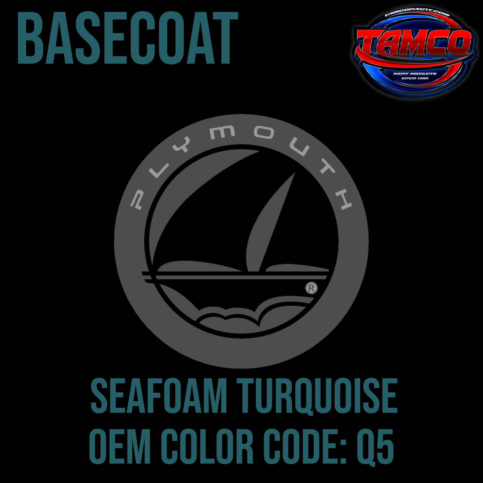 Tamco Paint Plymouth Seafoam Turquoise OEM Color Code: Q5 Basecoat