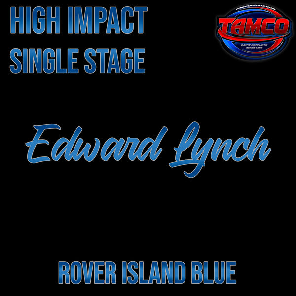 Edward Lynch | Rover Island Blue | Customer Color High Impact Series Single Stage