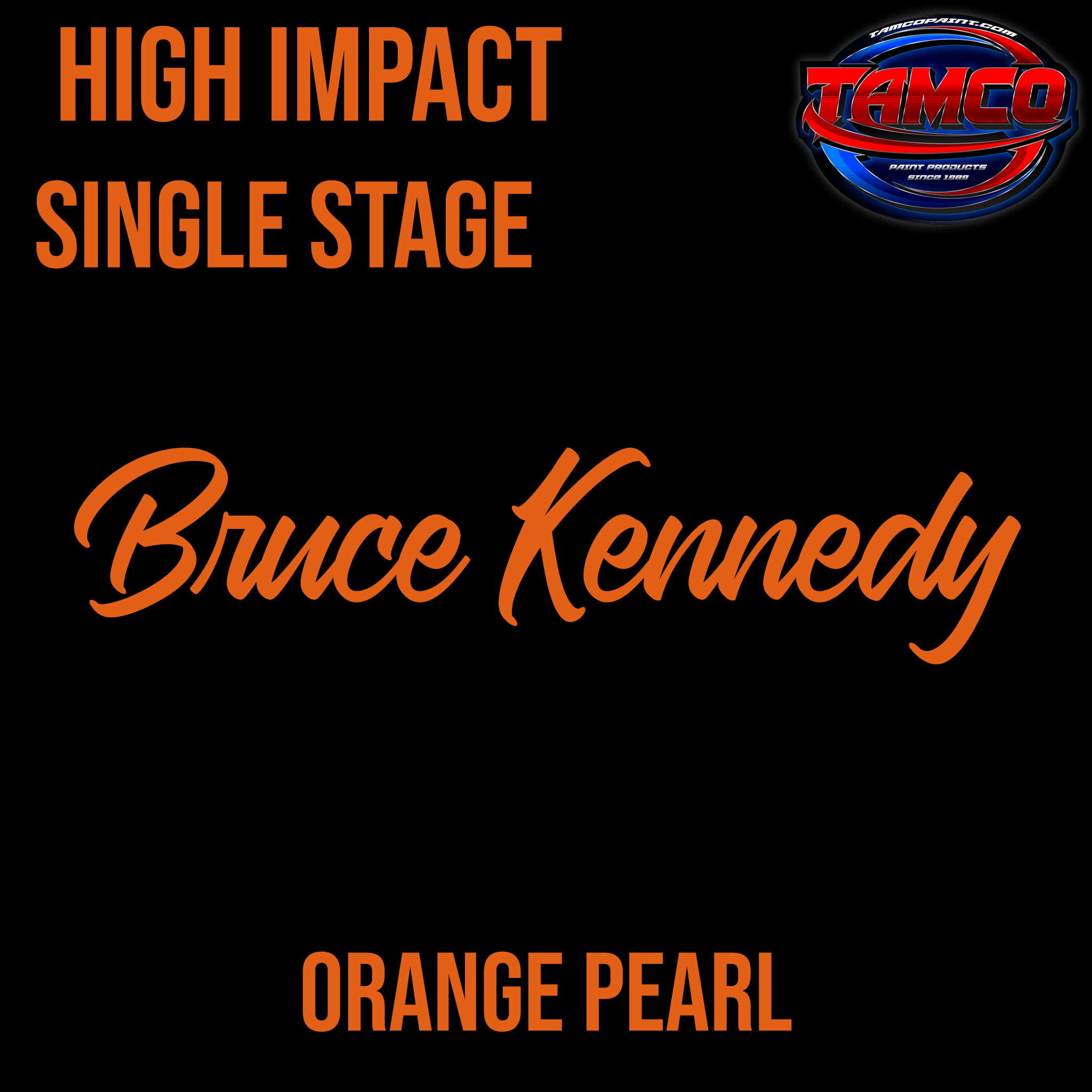 Tamco Paint Bruce Kennedy Orange Pearl Customer Color High Impact Series Single Stage