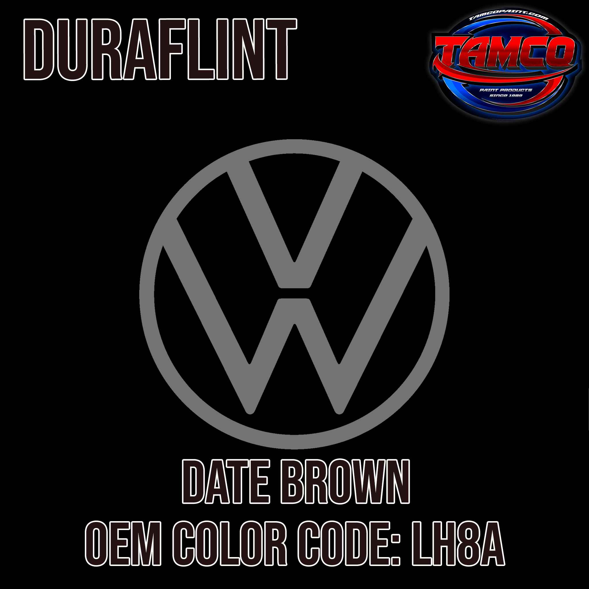 Tamco Paint Volkswagen Date Brown Code LH8A OEM DuraFlint Series Single Stage