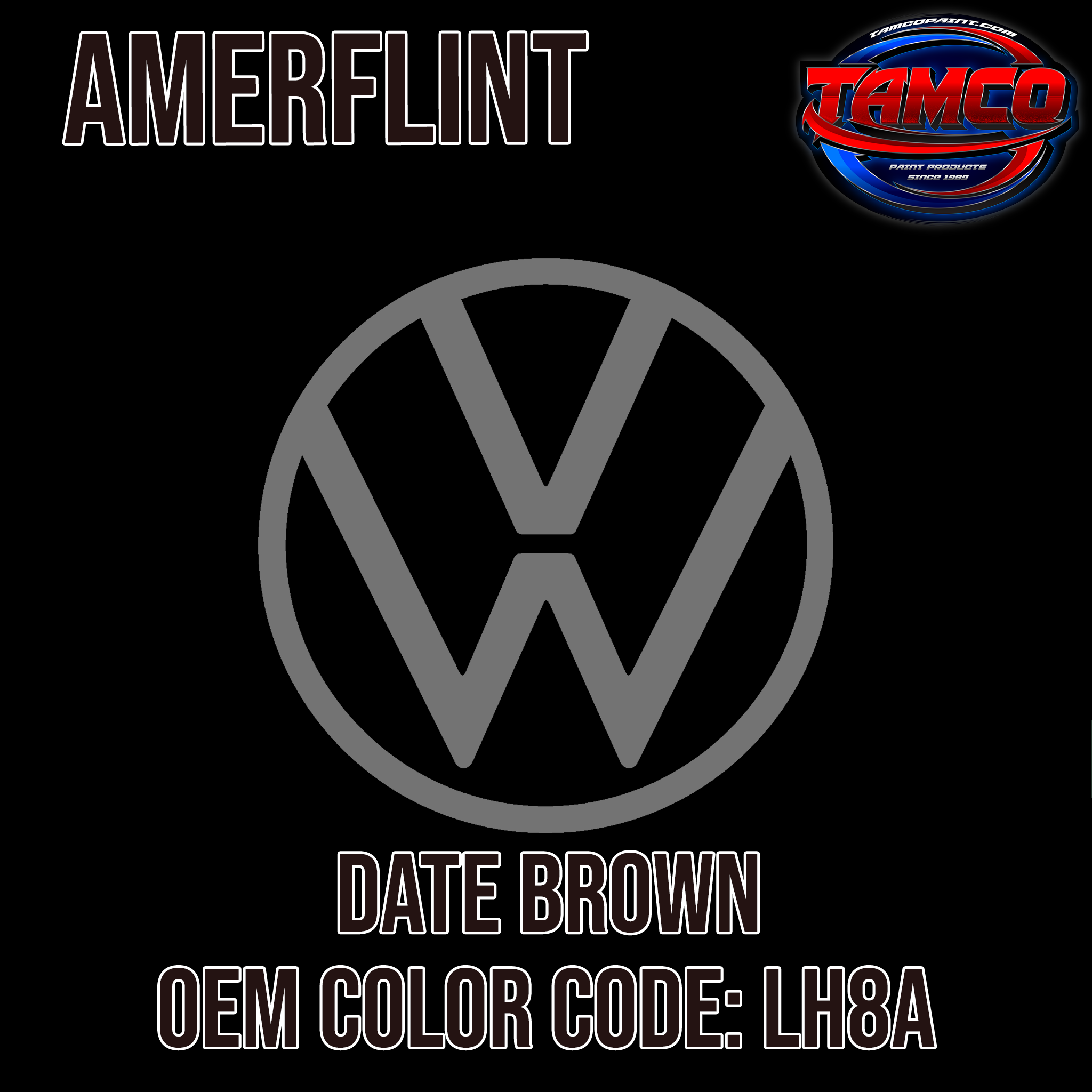Tamco Paint Volkswagen Date Brown Code LH8A OEM Amerflint II Series Single Stage