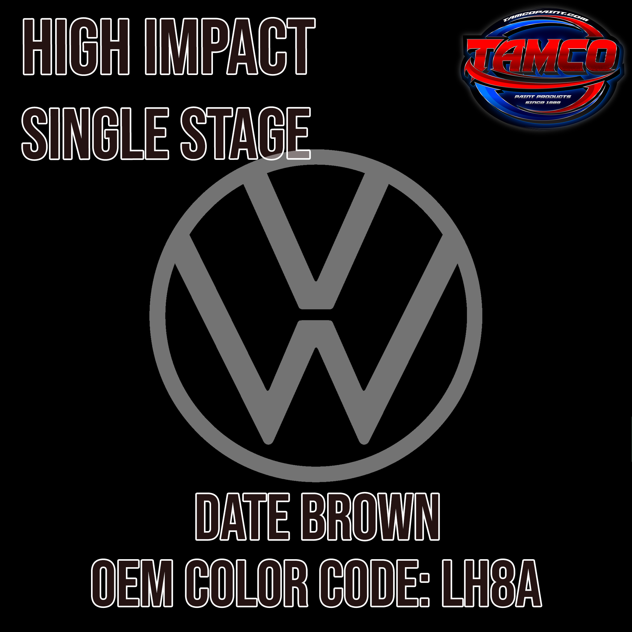 Tamco Paint Volkswagen Date Brown Code LH8A OEM High Impact Series Single Stage