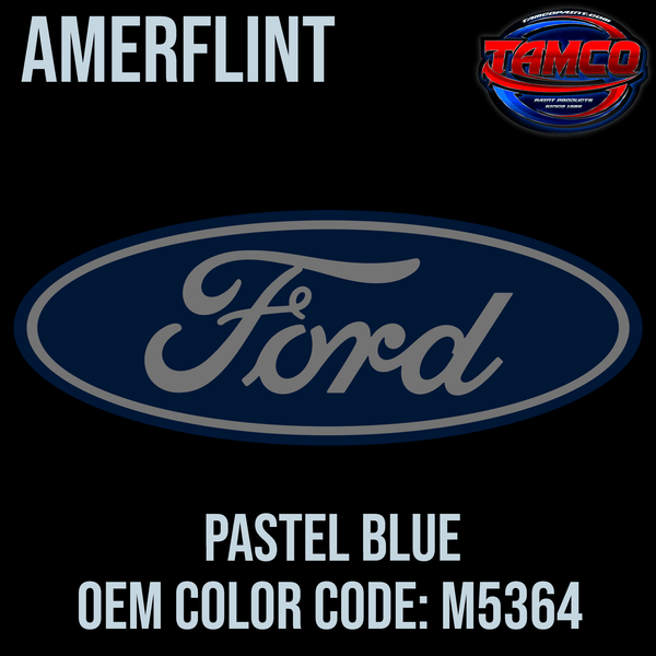 Tamco Paint Ford Pastel Blue code M5364 OEM Amerflint II Series Single Stage