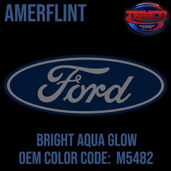 Tamco Paint Ford Bright Aqua Glow code M5482 OEM Amerflint II Series Single Stage