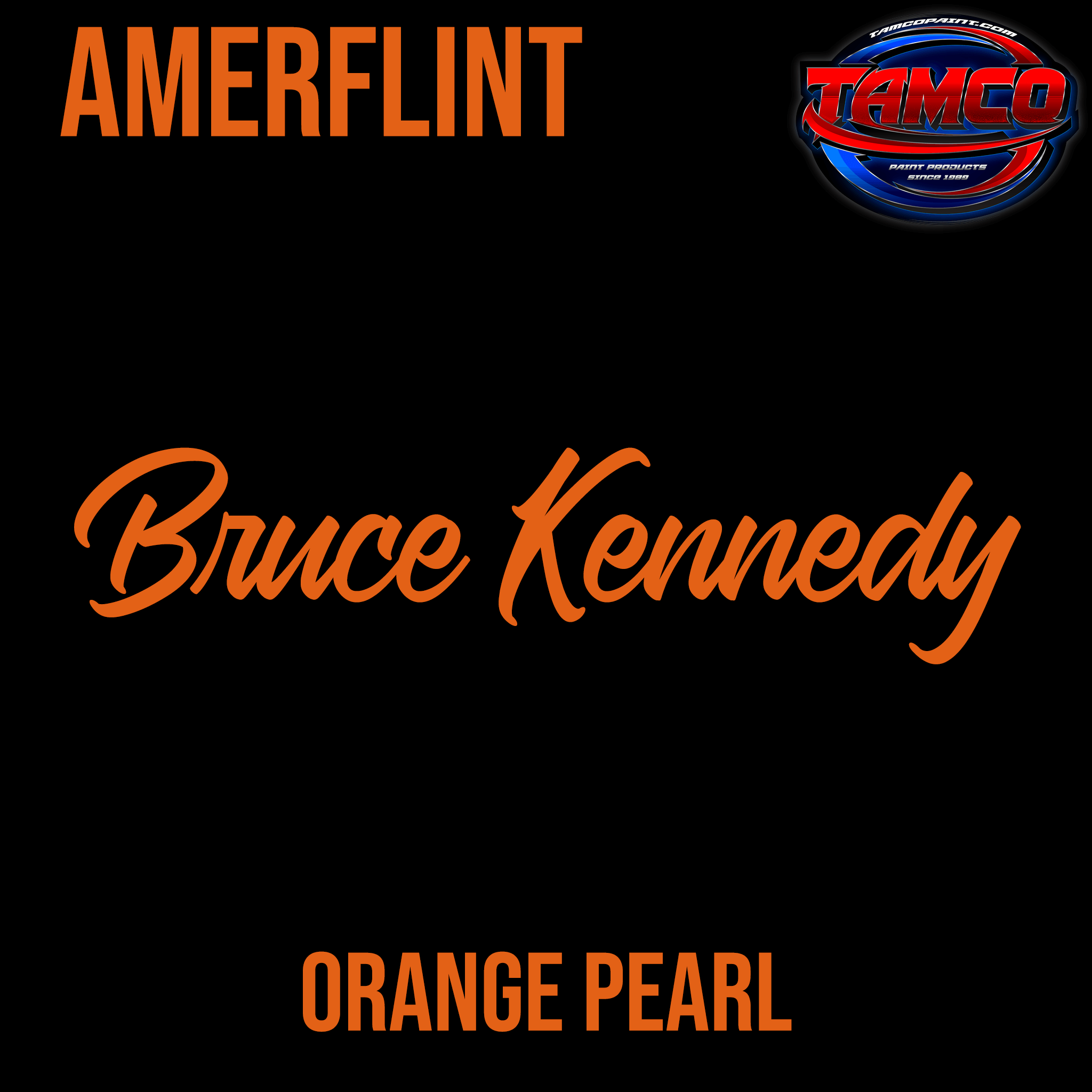 Tamco Paint Bruce Kennedy Orange Pearl Customer Color Amerflint II Series Single Stage