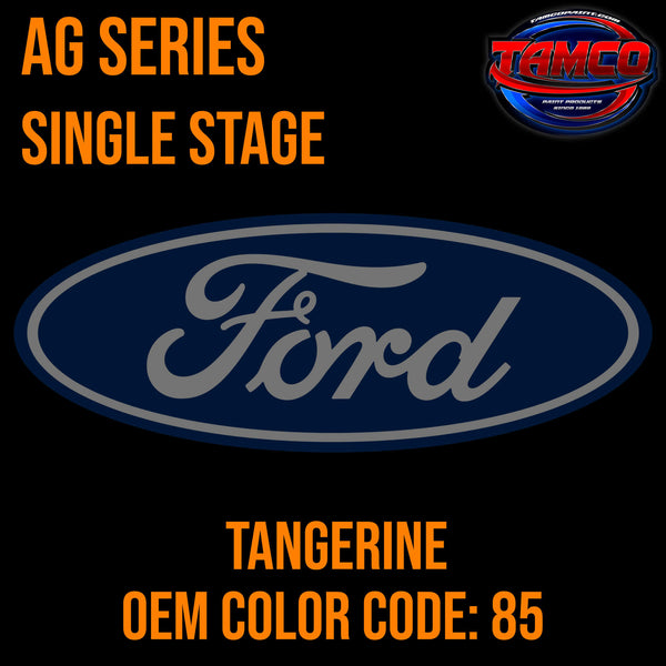 Ford Tangerine Code 85 OEM SERIES SINGLE STAGE