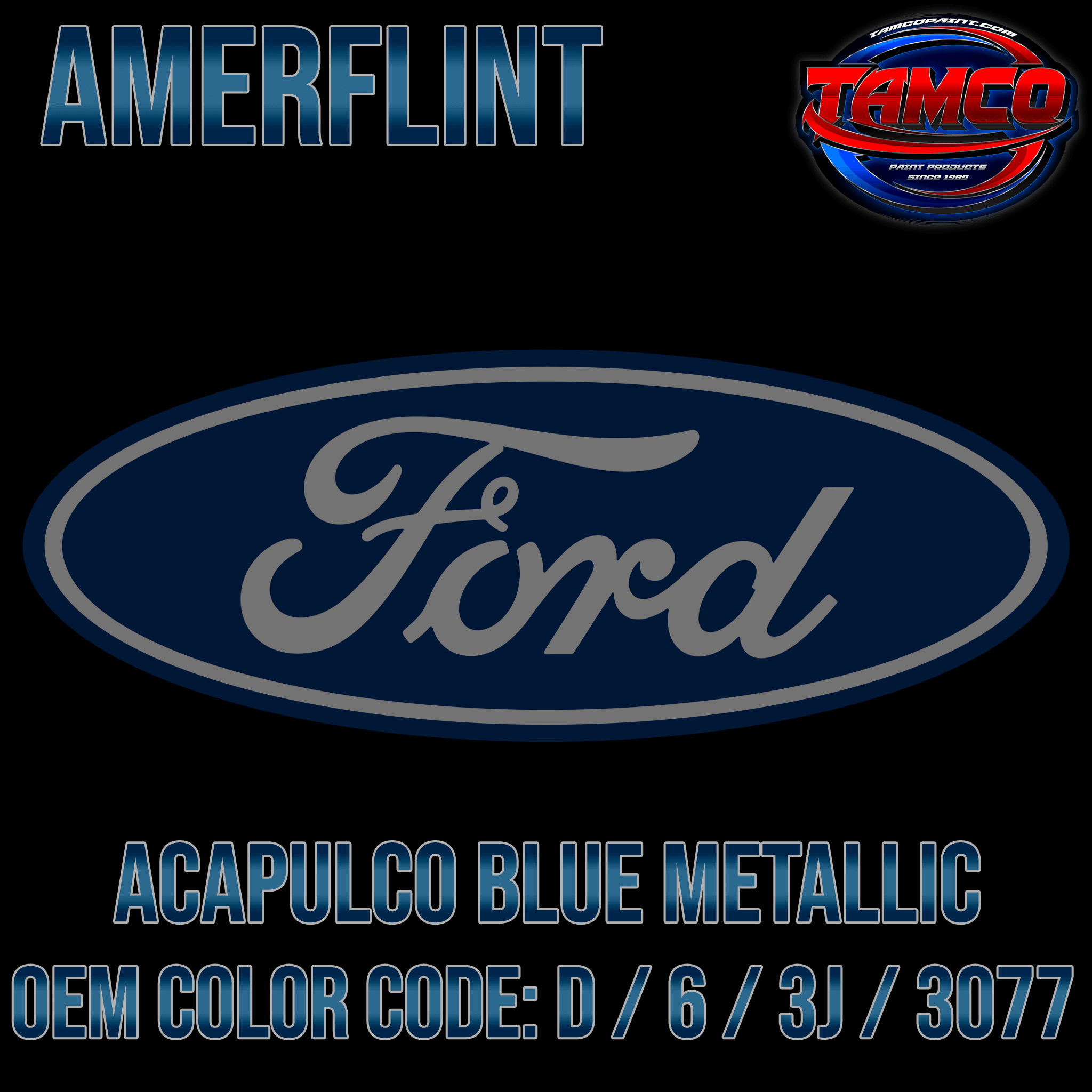 Tamco Paint OEM Ford Acapulco Blue Metallic Color Code: D / 6 / 3J / 3077 Amerflint