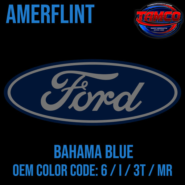 Tamco Paint Ford Bahama Blue OEM COLOR CODE: 6 / I / 3T / MR Amerflint II Series Single Stage