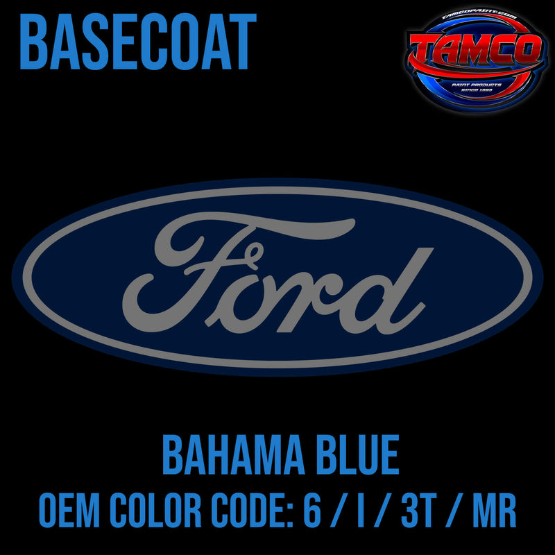 Tamco Paint Ford Bahama Blue OEM COLOR CODE: 6 / I / 3T / MR Basecoat
