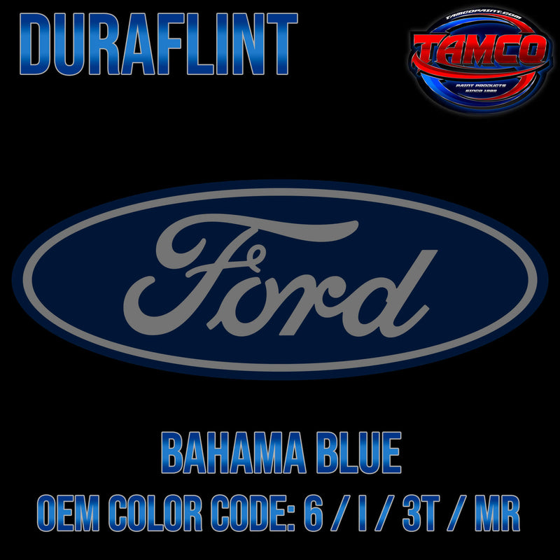 Tamco Paint Ford Bahama Blue OEM COLOR CODE: 6 / I / 3T / MR Duraflint Series Single Stage