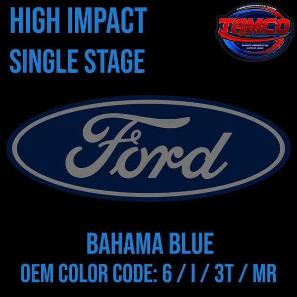 Tamco Paint Ford Bahama Blue OEM COLOR CODE: 6 / I / 3T / MR High Impact Single Stage