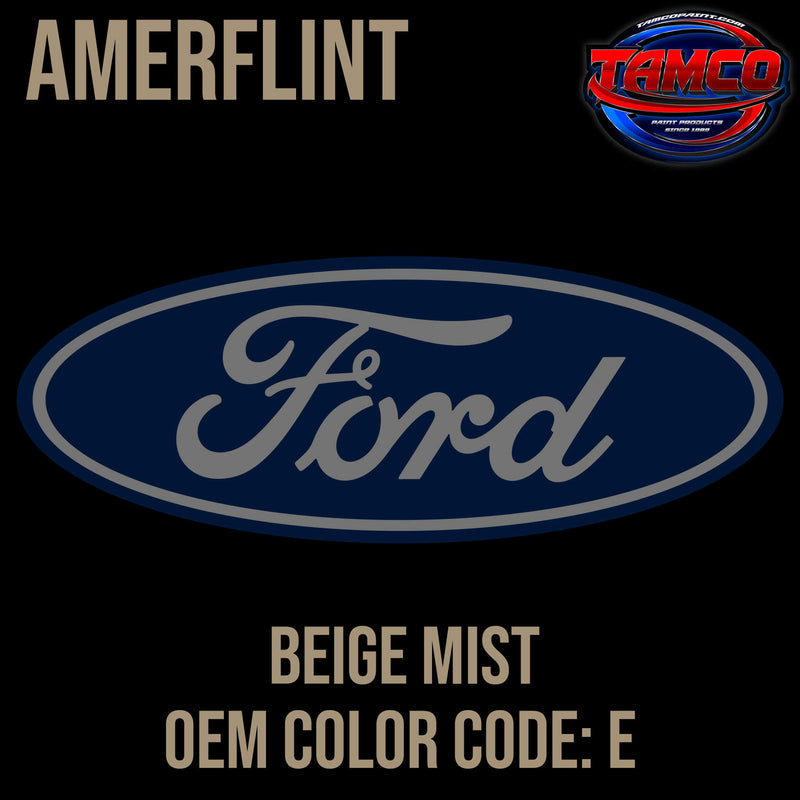 Tamco Paint Ford Beige Mist OEM COLORCODE: E Amerflint II Series Single Stage