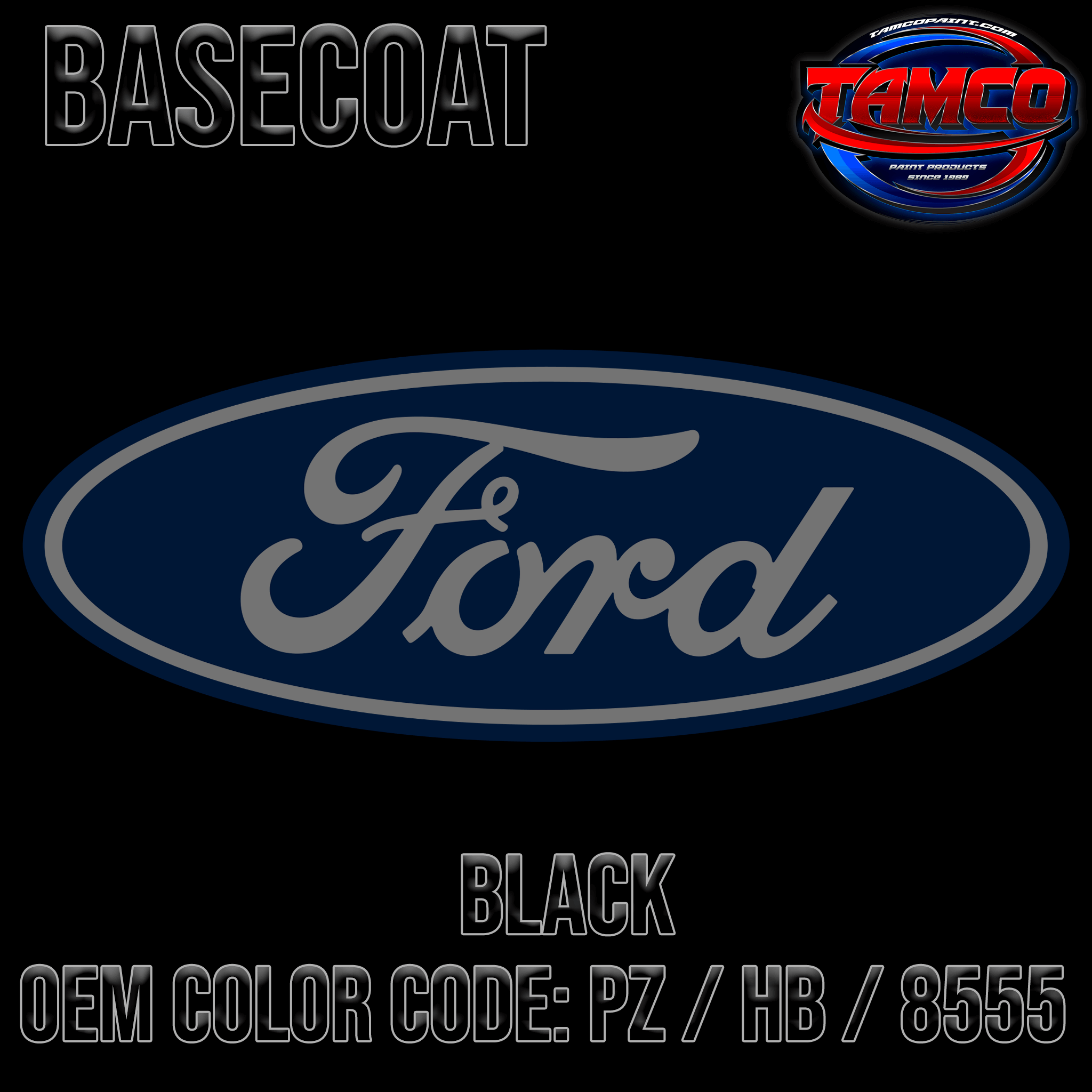 Tamco Paint Ford Black OEM Color Code: PZ / HB / 8555 Basecoat