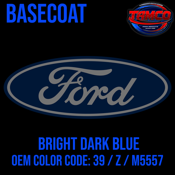 Tamco Paint Ford Bright Dark Blue OEM Color Code: 39 / Z / M5557 Basecoat