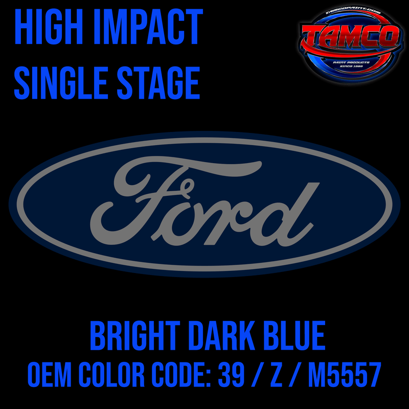 Tamco Paint Ford Bright Dark Blue OEM Color Code: 39 / Z / M5557 High Impact SS