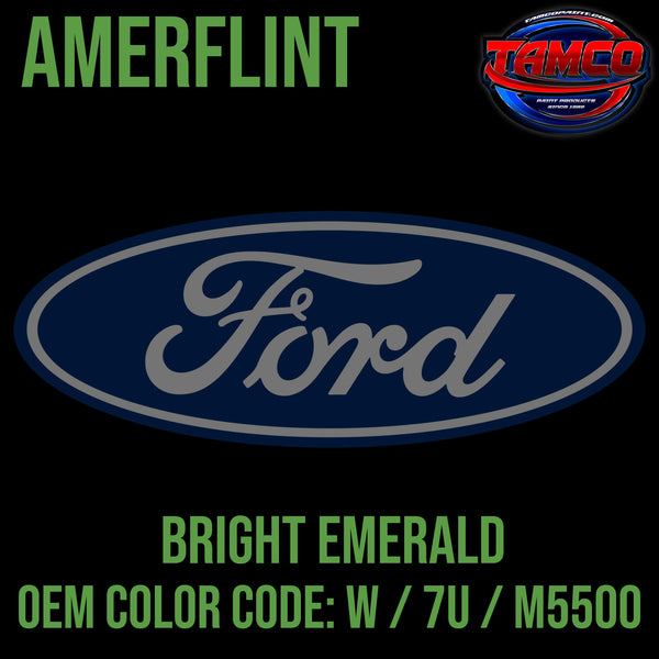 Tamco Paint Ford Bright Emerald OEM COLOR CODE: W / 7U / M5500 Amerflint