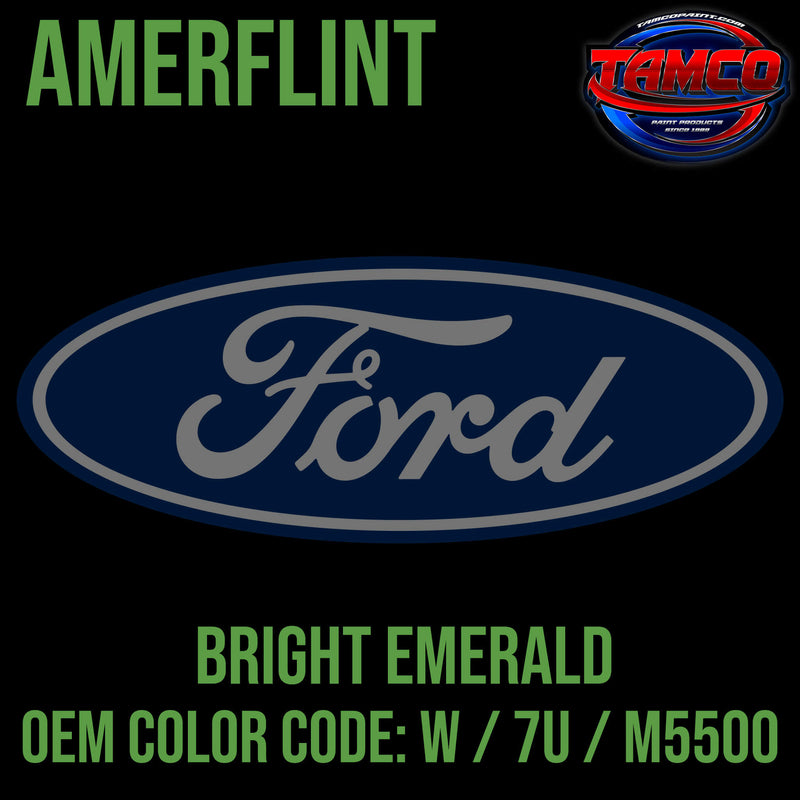 Tamco Paint Ford Bright Emerald OEM COLOR CODE: W / 7U / M5500 Amerflint