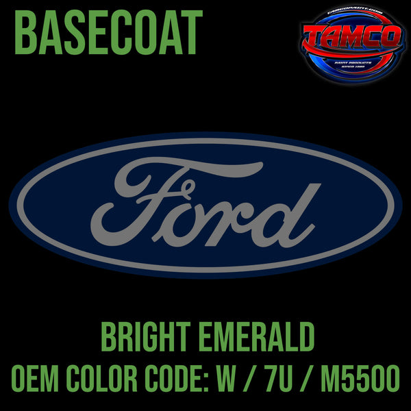 Tamco Paint Ford Bright Emerald OEM COLOR CODE: W / 7U / M5500 Basecoat