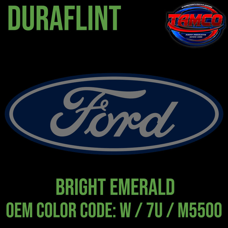 Tamco Paint Ford Bright Emerald OEM COLOR CODE: W / 7U / M5500 Duraflint