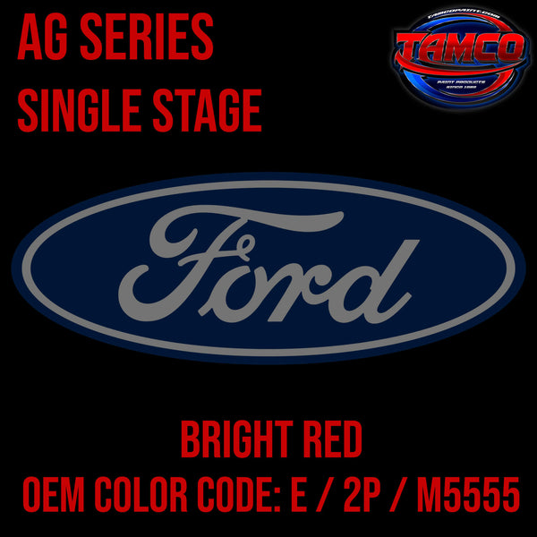 Tamco Paint Ford Bright Red OEM COLOR CODE: E / 2P / M5555 - AG Series