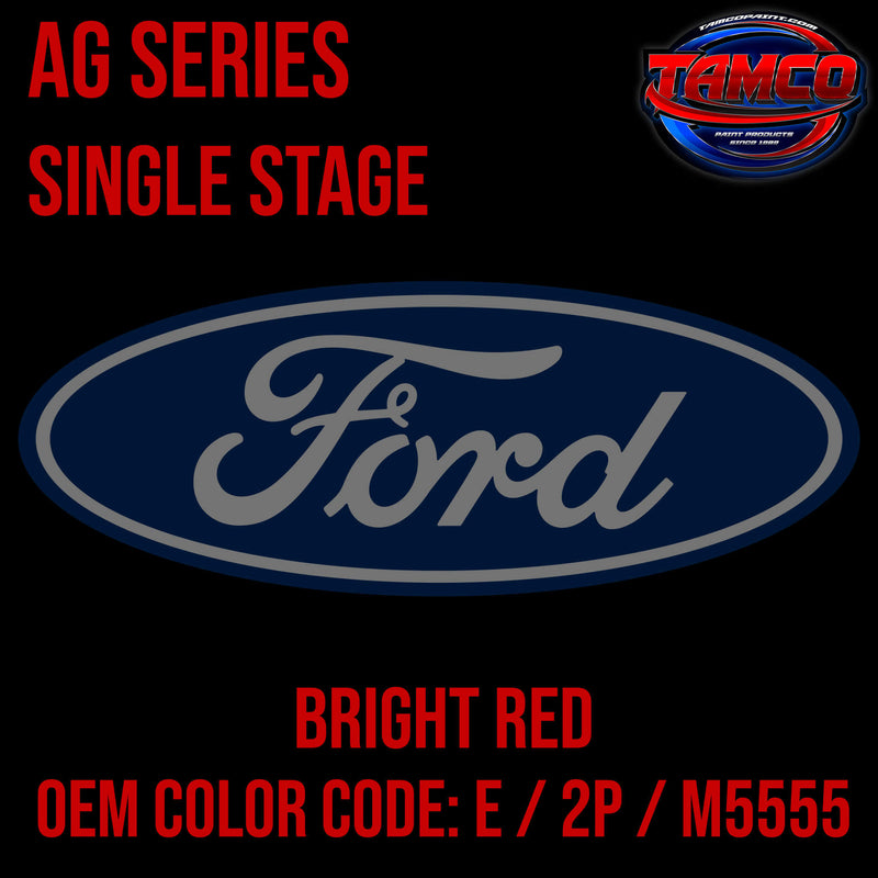 Tamco Paint Ford Bright Red OEM COLOR CODE: E / 2P / M5555 - AG Series
