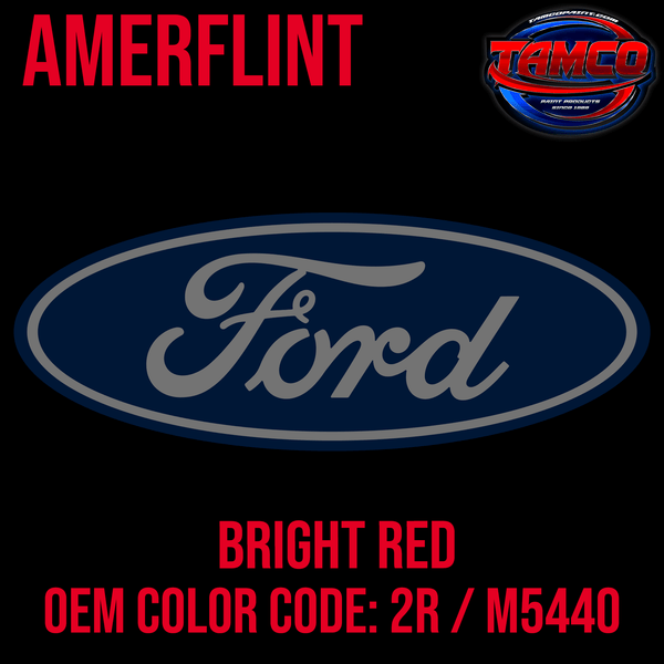 Tamco Paint Ford Bright Red OEM Color Code: 2R / M5440 Amerflint