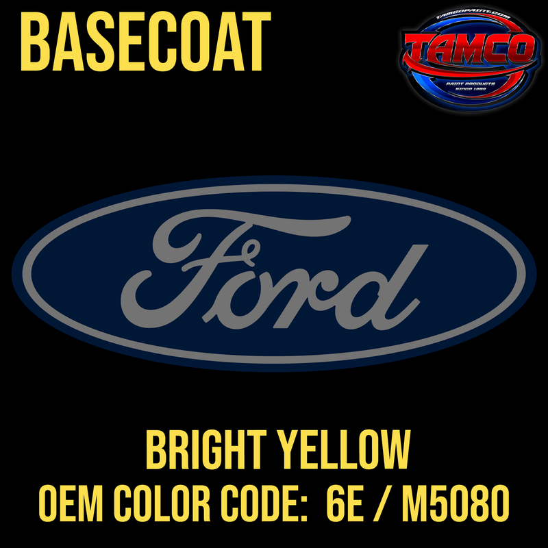 Tamco Paint Ford Bright Yellow OEM Color Code: 6E / M5080 Basecoat