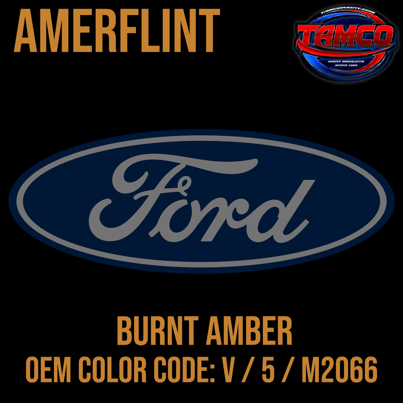 Tamco Paint Ford Burnt Amber OEM Color Code: V / 5 / M2066 Amerflint