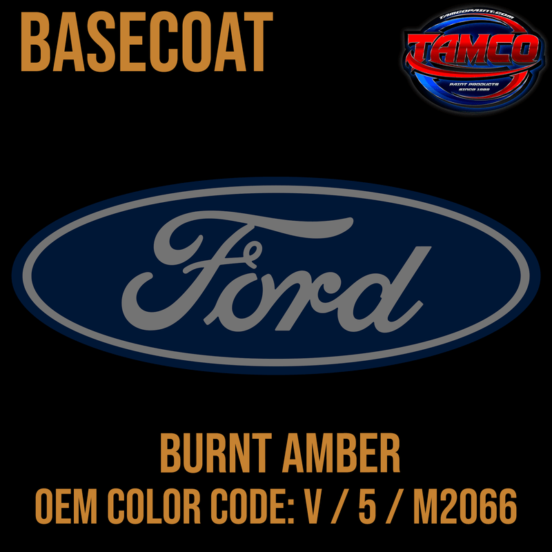 Tamco Paint Ford Burnt Amber OEM Color Code: V / 5 / M2066 Basecoat