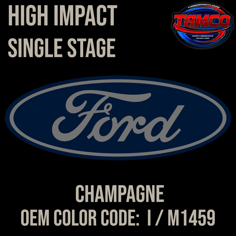 Tamco Paint Ford Champagne OEM Color Code: I / M1459 High Impact SS