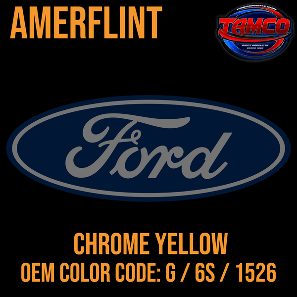 Tamco Paint Ford Chrome Yellow OEM Color Code: G / 6S / 1526 Amerflint