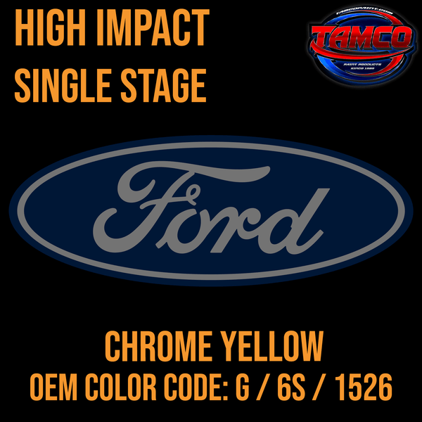 Tamco Paint Ford Chrome Yellow OEM Color Code: G / 6S / 1526 High Impact SS