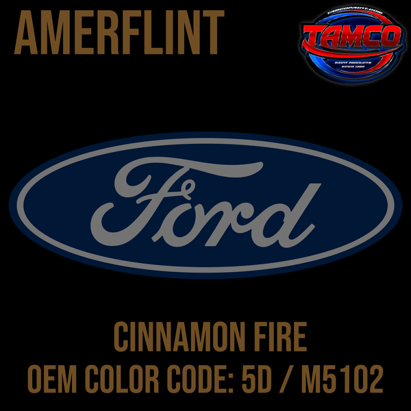 Tamco Paint OEM Ford Cinnamon Fire Color Code: 5D / M5102 Amerflint