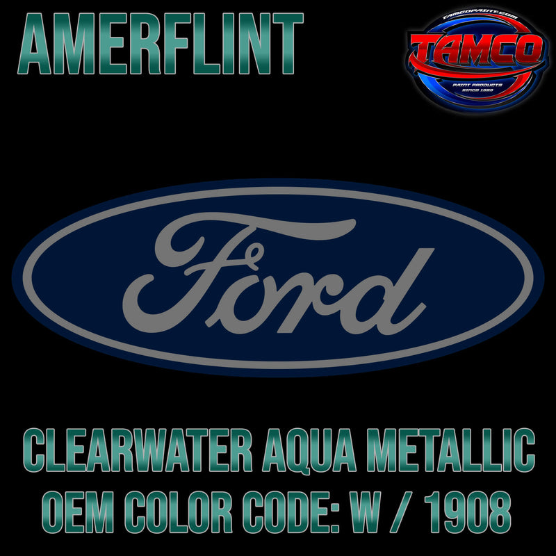 Tamco Paint Ford Clearwater Aqua Metallic OEM COLOR CODE: W / 1908