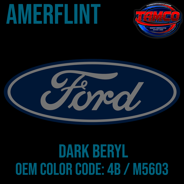 Tamco Paint Ford Dark Beryl OEM Color Code: 4B / M5603 Amerflint