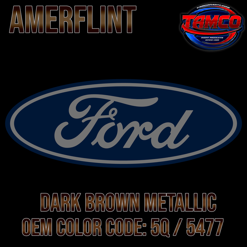 Tamco Paint Ford Dark Brown Metallic OEM Color Code: 5Q / 5477 Amerflint