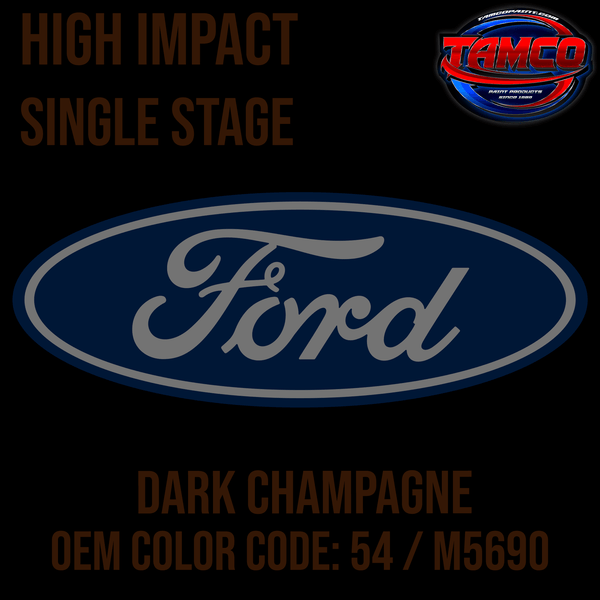 Tamco Paint Ford Dark Champagne OEM Color Code: 54 / M5690 High Impact SS