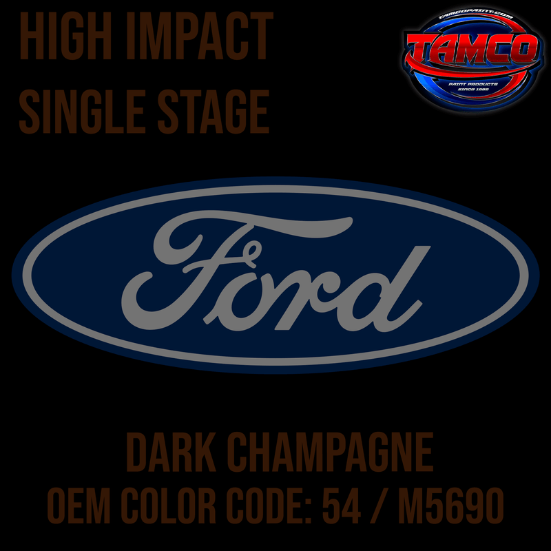 Tamco Paint Ford Dark Champagne OEM Color Code: 54 / M5690 High Impact SS