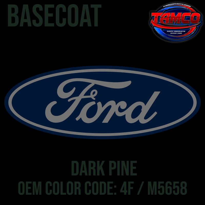 Tamco Paint Ford Dark Pine OEM Color Code: 4F / M5658 Basecoat