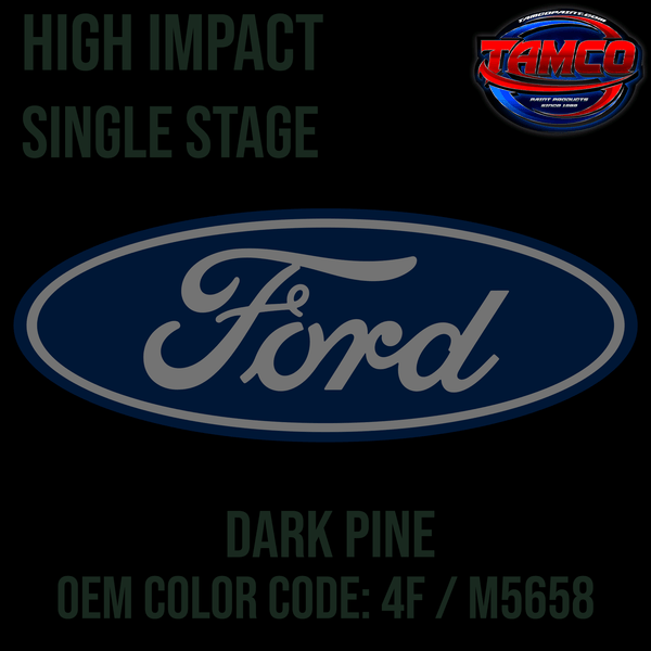 Tamco Paint Ford Dark Pine OEM Color Code: 4F / M5658 High Impact SS