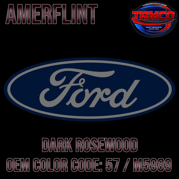 Tamco Paint Ford Dark Rosewood OEM COLOR CODE: 57 / M5989 - Amerflint