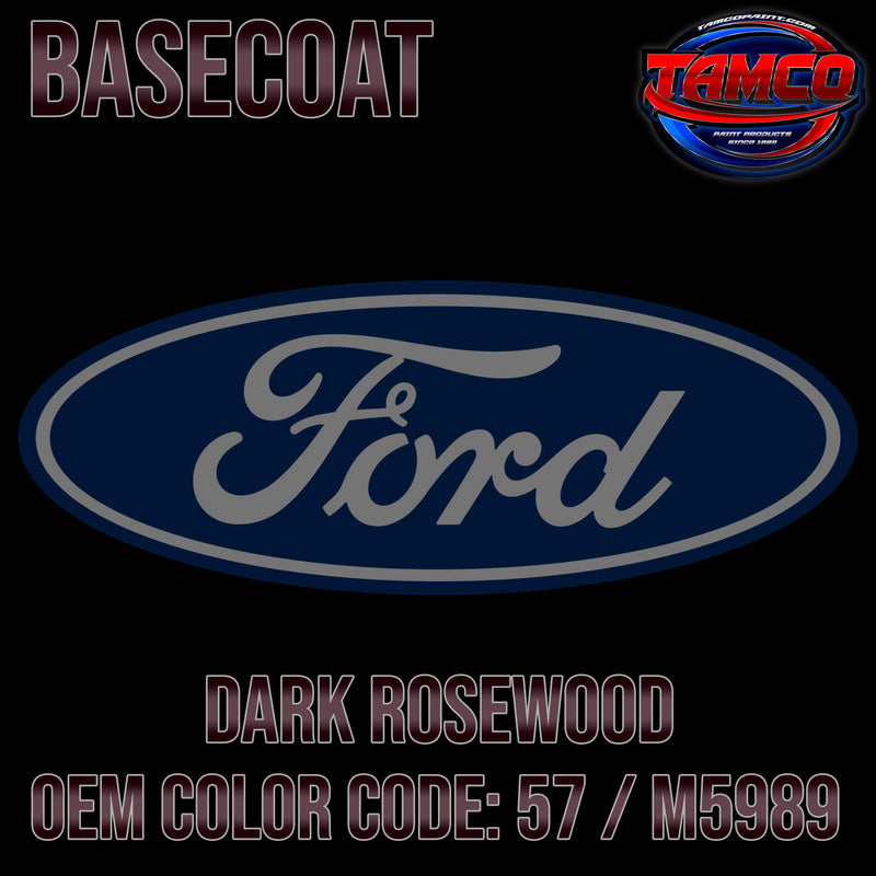 Tamco Paint Ford Dark Rosewood OEM COLOR CODE: 57 / M5989 - Basecoat